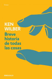 Breve historia de todas las cosas, Ken Wilber - DEBOLSILLO