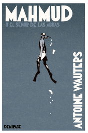 Mahmud o el señor de las aguas, Antoine Wauters - Demipage