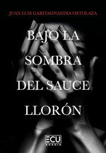 Bajo la sombra del sauce llorón, Juan Luis Garitaonandia Ostolaza - ECU