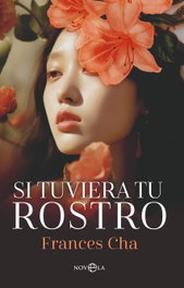 Si tuviera tu rostro, Frances Cha - LA ESFERA DE LOS LIBROS