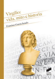 Virgilio: Vida, mito e historia, Francisco García Jurado - SINTESIS EDITORIAL