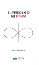 LOTO AZUL, El efímero lapso de lo infinito, Miguel Díaz Montero - LOTO AZUL