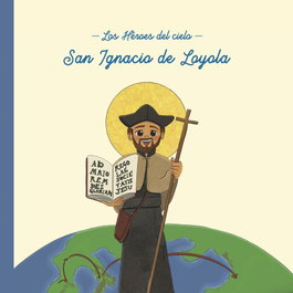 LOS HEROES DEL CIELO, San Ignacio de Loyola - LOS HEROES DEL CIELO