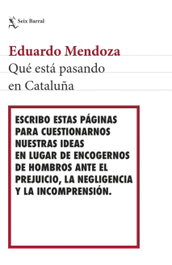 QUÉ ESTÁ PASANDO EN CATALUÑA, Eduardo Mendoza - SEIX BARRAL EDICIONES