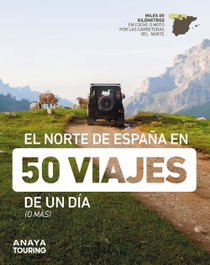 ANAYA, El norte de España en 50 viajes de un día - AA.VV