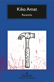Revancha, Kiko Amat - ANAGRAMA