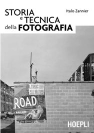 Storia e tecnica della fotografia, Italo Zannier - ULRICO HOEPLI