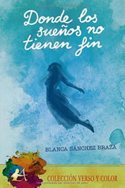 Donde los sueños no tienen fin, Blanca Sánchez Braza - EDITORIAL ADARVE