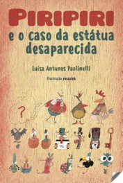 Piripiri: e o caso da estatua desaparecida, Luisa Antunes Paolinelli - EDIÇOES ESGOTADAS