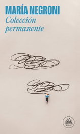 Colección permanente, María Negroni - RANDOM HOUSE
