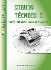 DONOSTIARRA, Dibujo Técnico I: 1º Bachillerato. Guía Práctica para el alumno. - DONOSTIARRA