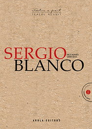 Ficciones (2000-2011), Sergio Blanco - AROLA EDITORS