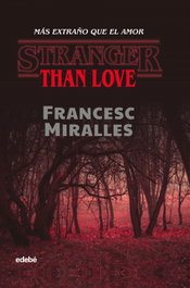STRANGER THAN LOVE. Más extraño que el amor, Francesc Miralles Contijoch - EDEBE