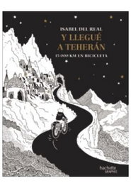 Y Llegue A Teheran. 15.000Km En Bicicleta
