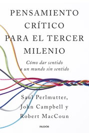 Pensamiento crítico para el tercer milenio, Robert Perlmutter, John MacCoun, y Saul Campbell - PAIDOS