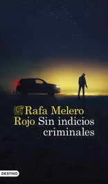 Sin indicios criminales, Rafa Melero Rojo - DESTINO