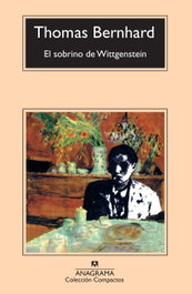 El sobrino de Wittgenstein, Thomas Bernhard - ANAGRAMA