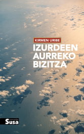 IZURDEEN AURREKO BIZITZA, Kirmen Uribe - EDITORIAL SUSA
