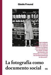 LA FOTOGRAFÍA COMO DOCUMENTO SOCIAL, Gisèle Freund - GUSTAVO GILI