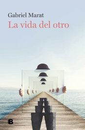 La vida del otro, Gabriel Marat - EDICIONES B