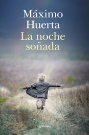 La noche soñada, Máximo Huerta - PLANETA