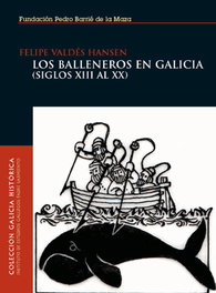 Los balleneros en Galicia, Felipe Valdés Hansen - FUND.PEDRO BARRIE MAZA