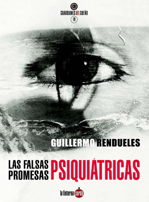 Las falsas promesas psiquiátricas, Guillermo Rendueles Olmedo - LINTERNA SORDA