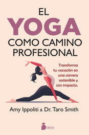 El yoga como camino profesional, Amy Ippoliti - SIRIO EDITORIAL
