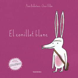 KALANDRAKA, El conillet blanc, Xosé Ballesteros - Óscar Villán