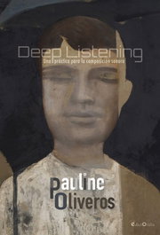 Deep Listening, Pauline Oliveros - EDICTORALIA LLIBRES