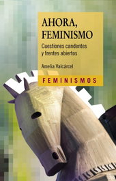 Ahora, feminismo, Amelia Valcárcel - CATEDRA