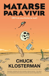 Matarse para vivir, Chuck Klosterman - ES POP EDICIONES