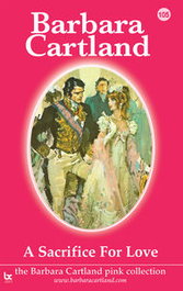 A Sacrifice for Love, Barbara Cartland - BARBARA CARTLAND.COM (IBD)