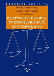 Delitos en el Deporte. Un enfoque jurídico contemporáneo, Alfredo Abadías Selma - TECNOS