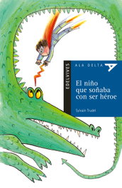 EDELVIVES, El niño que soñaba con ser heroe - Sylvain Trudel