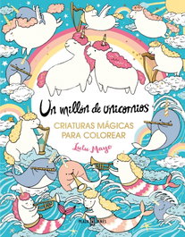 Un millón de unicornios: criaturas mágicas para colorear, Lulu Mayo - PLAZA & JANES