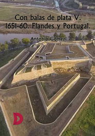 Con balas de plata V. 1651-60. Flandes y Portugal, Antonio Gómez - DIFUNDIA