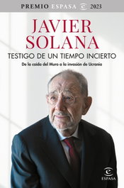 Testigo de un tiempo incierto, Javier Solana - ESPASA CALPE