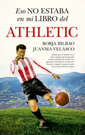 Eso no estaba en mi libro del Athletic, Borja Bilbao, Juanma Velasco Medinabeitia - ALMUZARA EDITORIAL