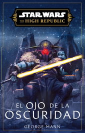 Star Wars. High Republic III: El ojo de la oscuridad, George Mann - PLANETA COMICS