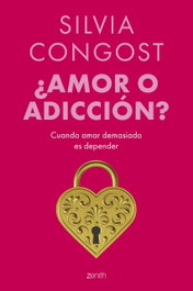 ¿Amor o adicción?, Silvia Congost - ZENITH
