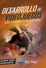RA-MA, Desarrollo de videojuegos: desde diseño a comercialización - Nelson M. Garcia/Yohiner Moreno