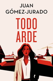 Todo arde (Edición especial limitada), Juan Gómez-Jurado - EDICIONES B