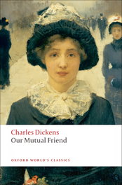Oxford University Press: Our Mutual Friend, Charles Dickens - Oxford University Press