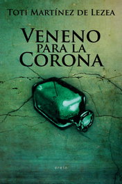 Veneno para la Corona, Toti Martínez de Lezea García - EREIN EDITORIAL