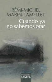Cuando ya no sabemos orar, Rémi-Michel Marin-Lamellet - SIGUEME