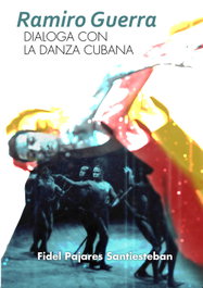 RAMIRO GUERRA DIALOGA CON LA DANZA CUBANA, FIDEL PAJARES SANTIESTEBAN - CITMATEL (IBD)
