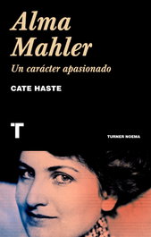 Alma Mahler: Un carácter apasionado, Cate Haste - TURNER