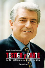 Testigo y parte de la historia reciente de Galicia, Victor Vázquez Portomeñe - HERCULES EDICIONES