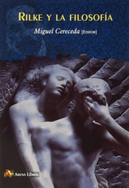 Rilke y la filosofía, Miguel Cereceda (Editor) - Arena Libros Editorial